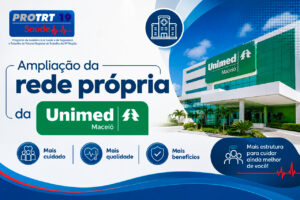PRO-TRT19 informa a ampliação da rede própria da Unimed Maceió